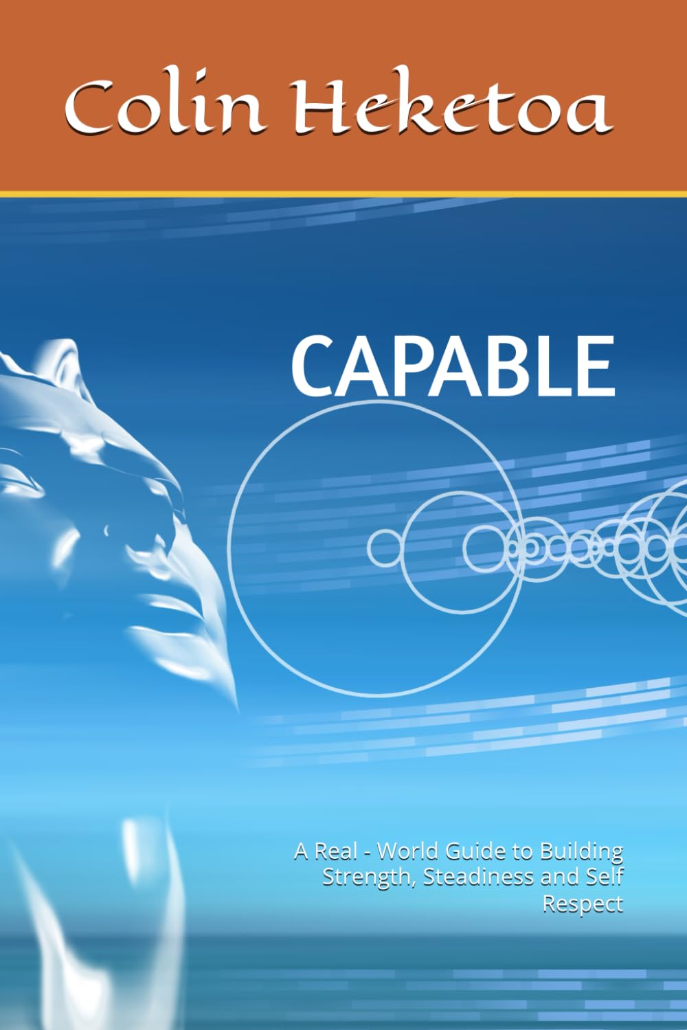 CAPABLE: A Real - World Guide to Building Strength, Steadiness and Self Respect