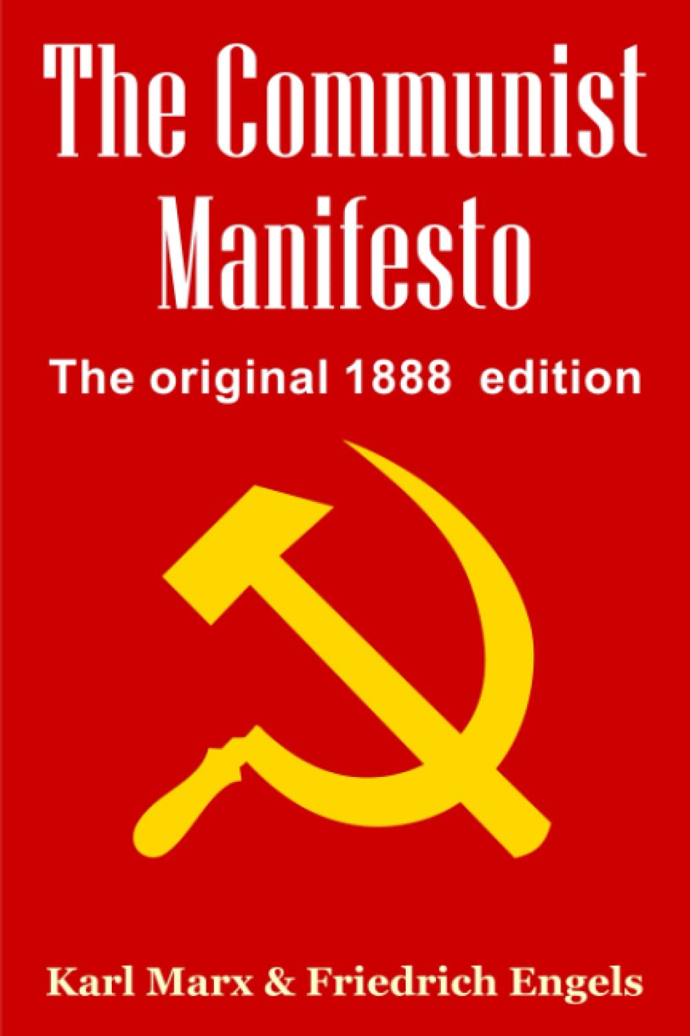 The Communist Manifesto: The Original 1888 Edition