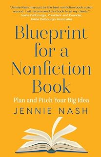 Blueprint for a Nonfiction Book: Plan and Pitch Your Big Idea