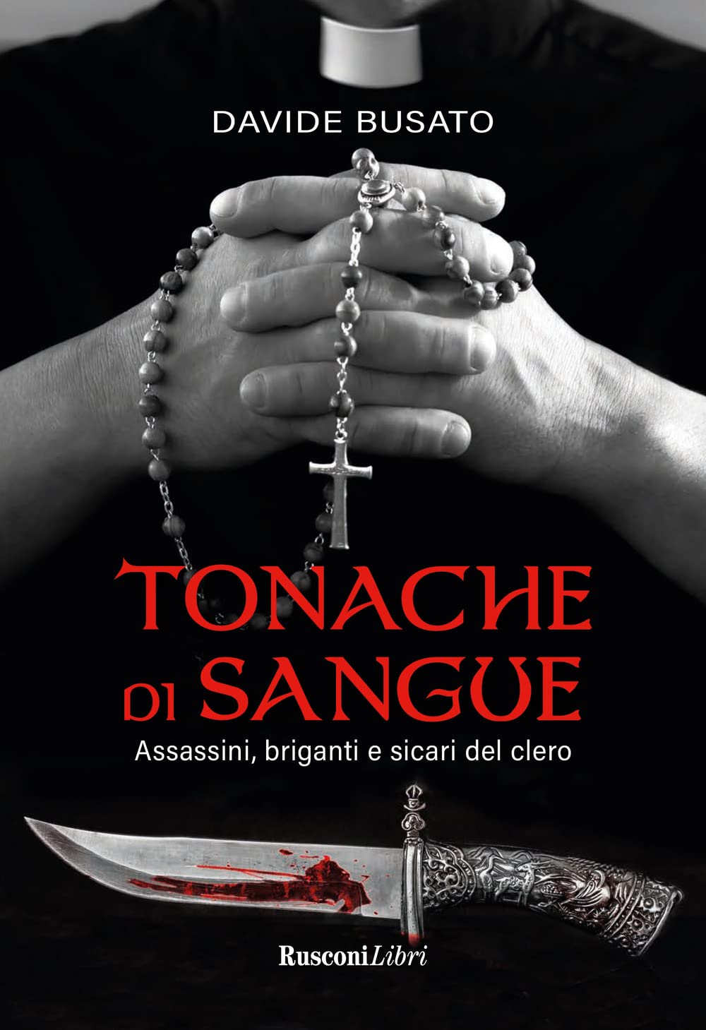 Tonache Di Sangue. Assassini, Briganti E Sicari Del Clero - 4