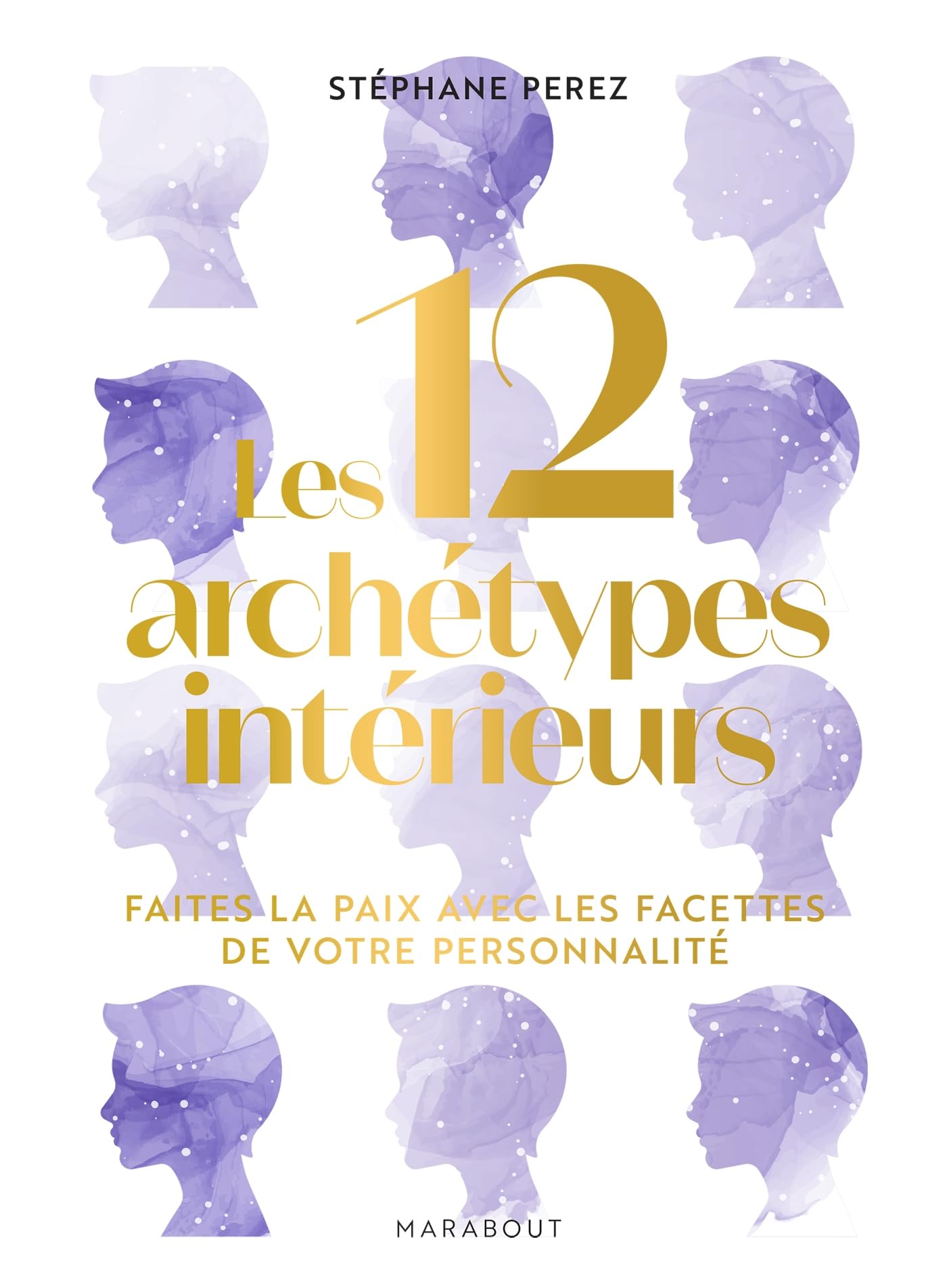 Les 12 archétypes intérieurs: Faites la paix avec les facettes de votre personnalité: 31555