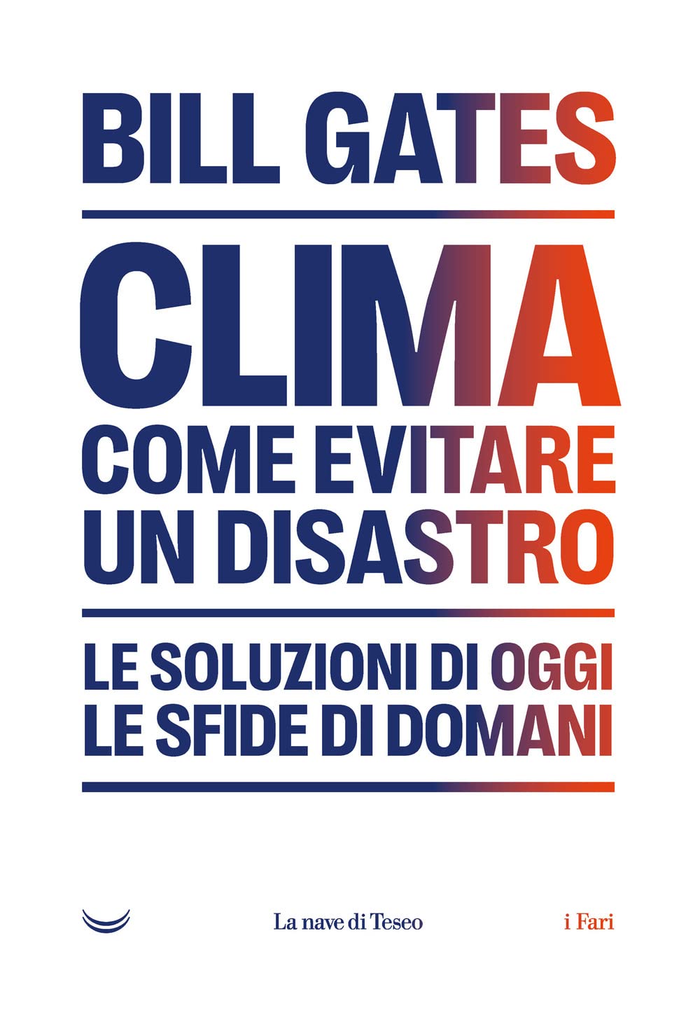 Clima come evitare un disastro. Le soluzione di oggi. Le sfide di domani