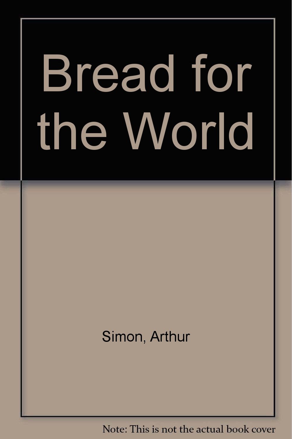 Bread for the World: Arthur R. Simon