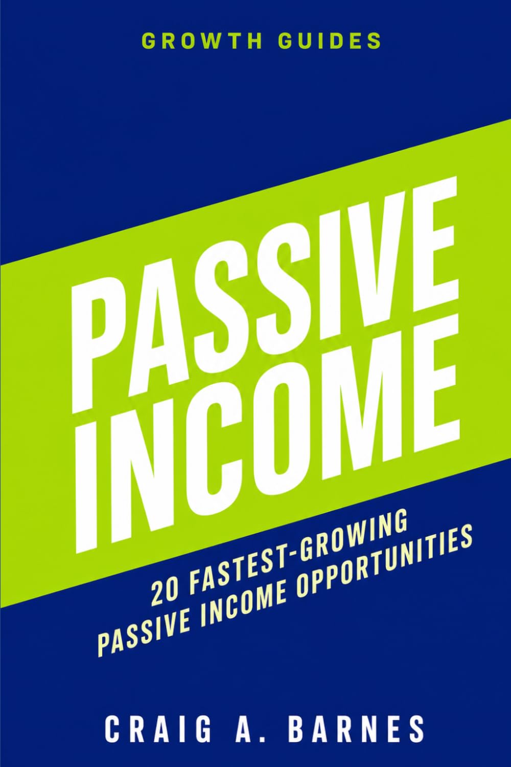 Passive Income-20 Fastest-Growing Passive Income Opportunities (U.S. Growth Guides)