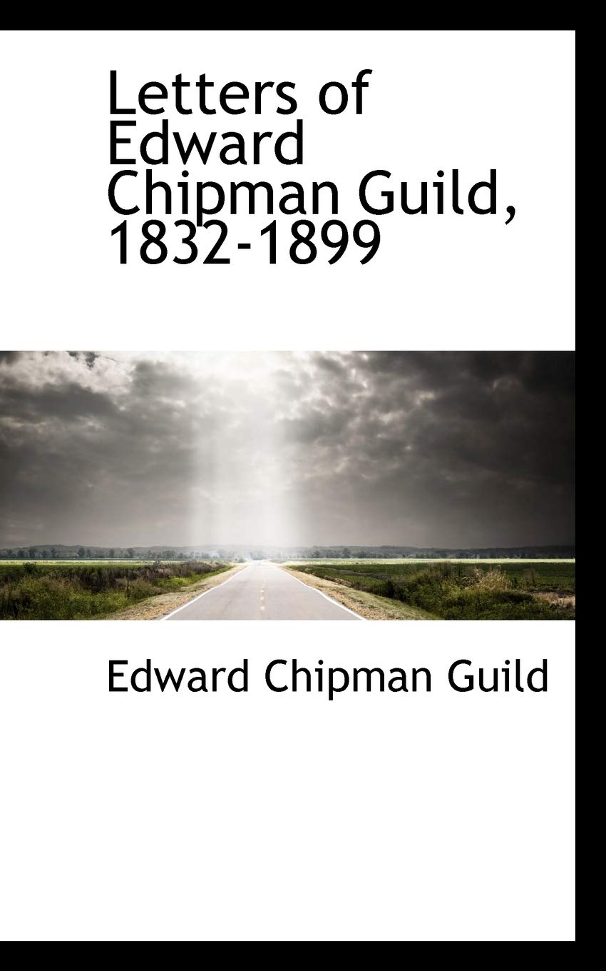 Letters of Edward Chipman Guild, 1832-1899