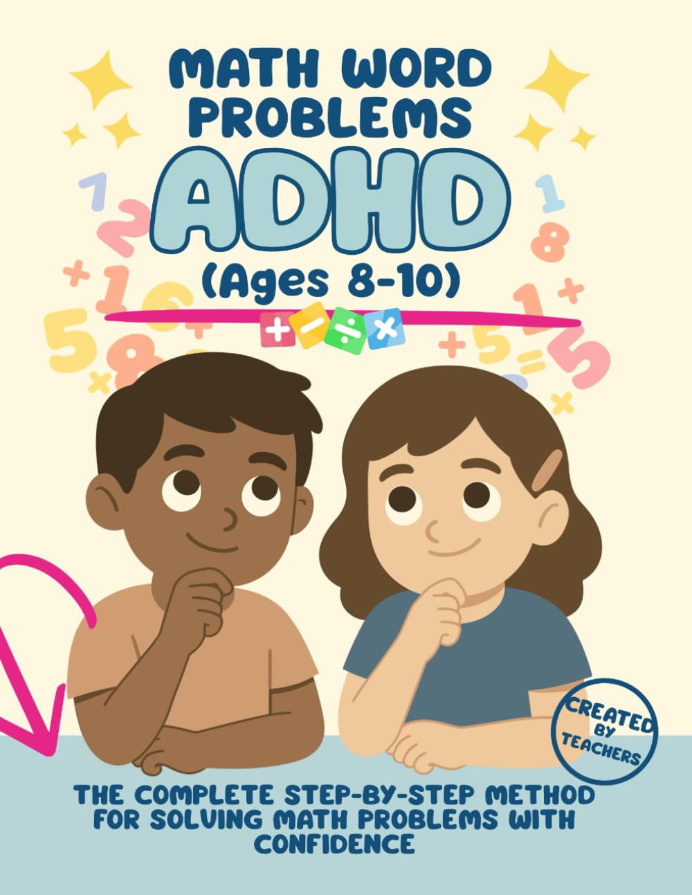 ADHD Math Word Problems Workbook for Kids Ages 8–10: A Visual, Step-by-Step Method to Boost Focus, Logic and Problem-Solving Skills in 3rd and 4th Grade