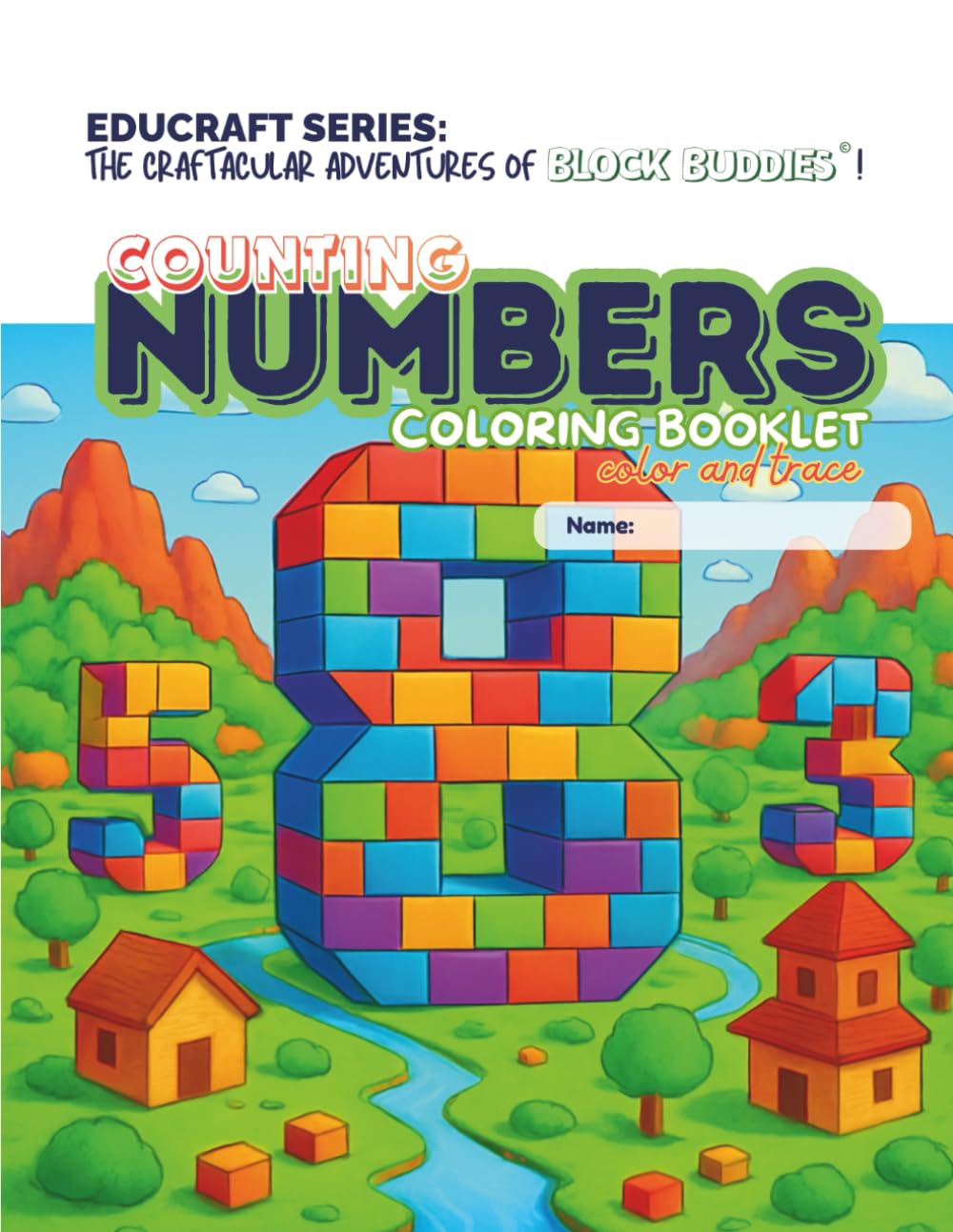 EDUCRAFT SERIES - THE CRAFTACULAR ADVENTURES OF BLOCK BUDDIES!: Counting Numbers Coloring Booklet - Color and trace