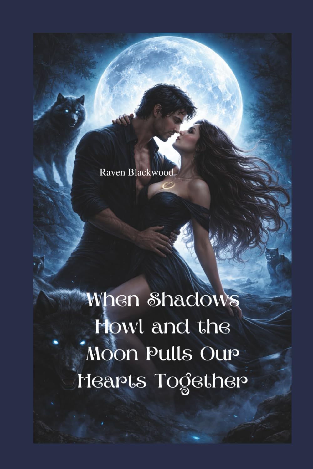 When Shadows Howl and the Moon Pulls Our Hearts Together