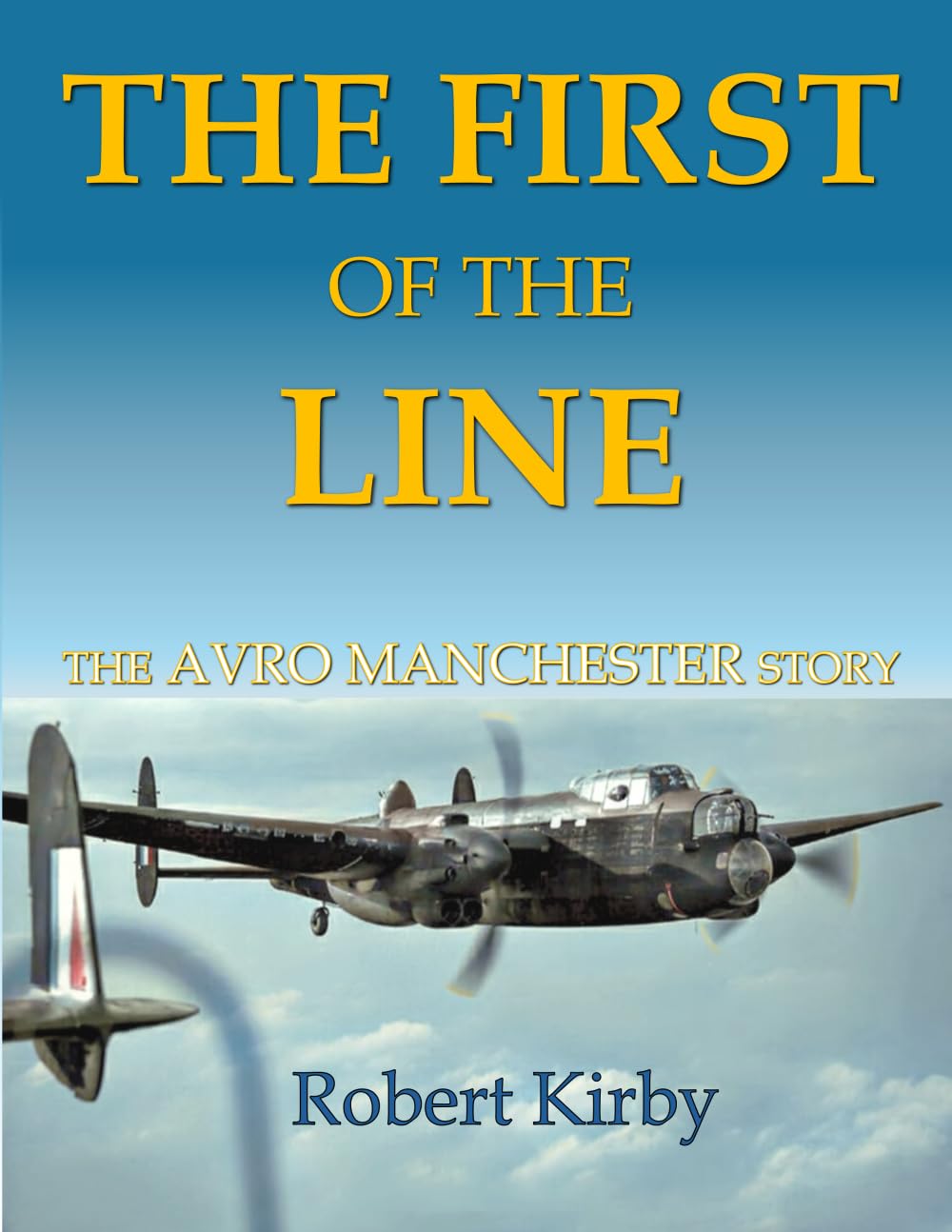 The First of the Line: The Avro Manchester Story