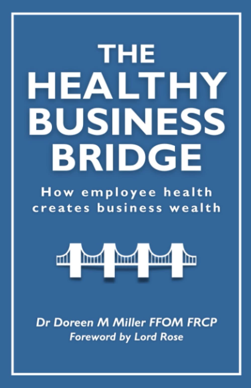 The Healthy Business Bridge: How employee health creates business wealth