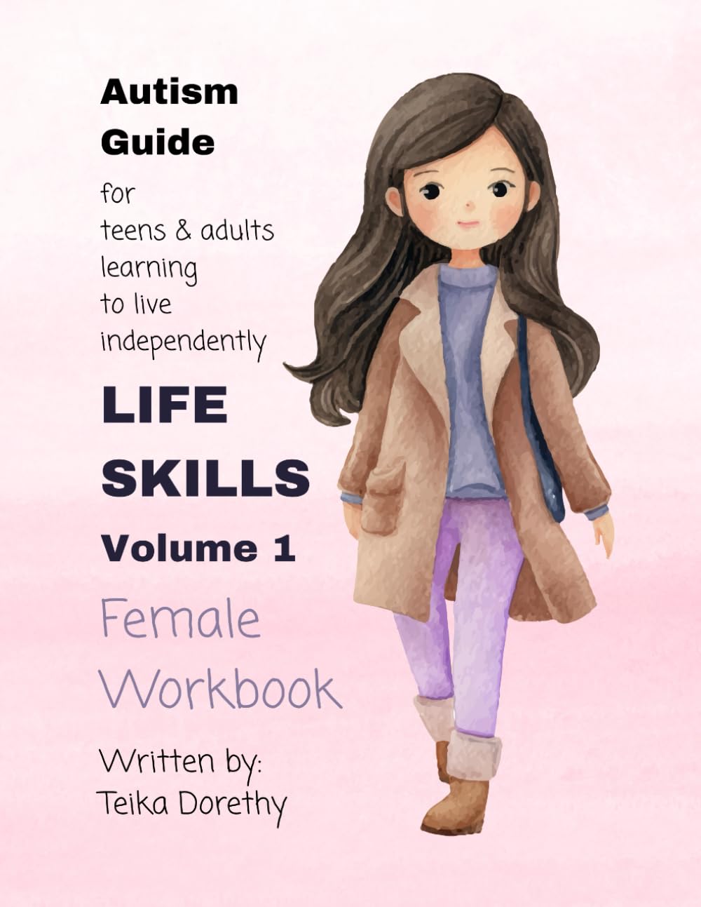 Life Skills Volume 1 Female Workbook: An Autism Guide for Teens and Adults Learning to Live Independently