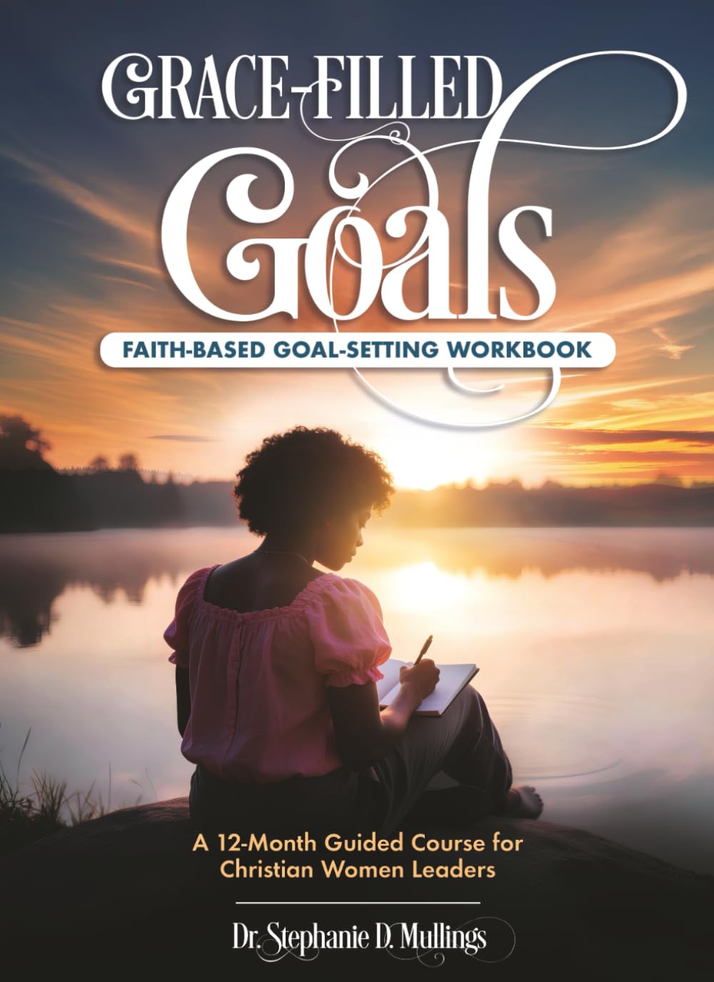 Grace-Filled Goals 2026 Faith-based Goal Setting Workbook: A -12 Month Guided Course for Christian Women Leader Faith Based Goal 5x11 50+ gift for women leaders