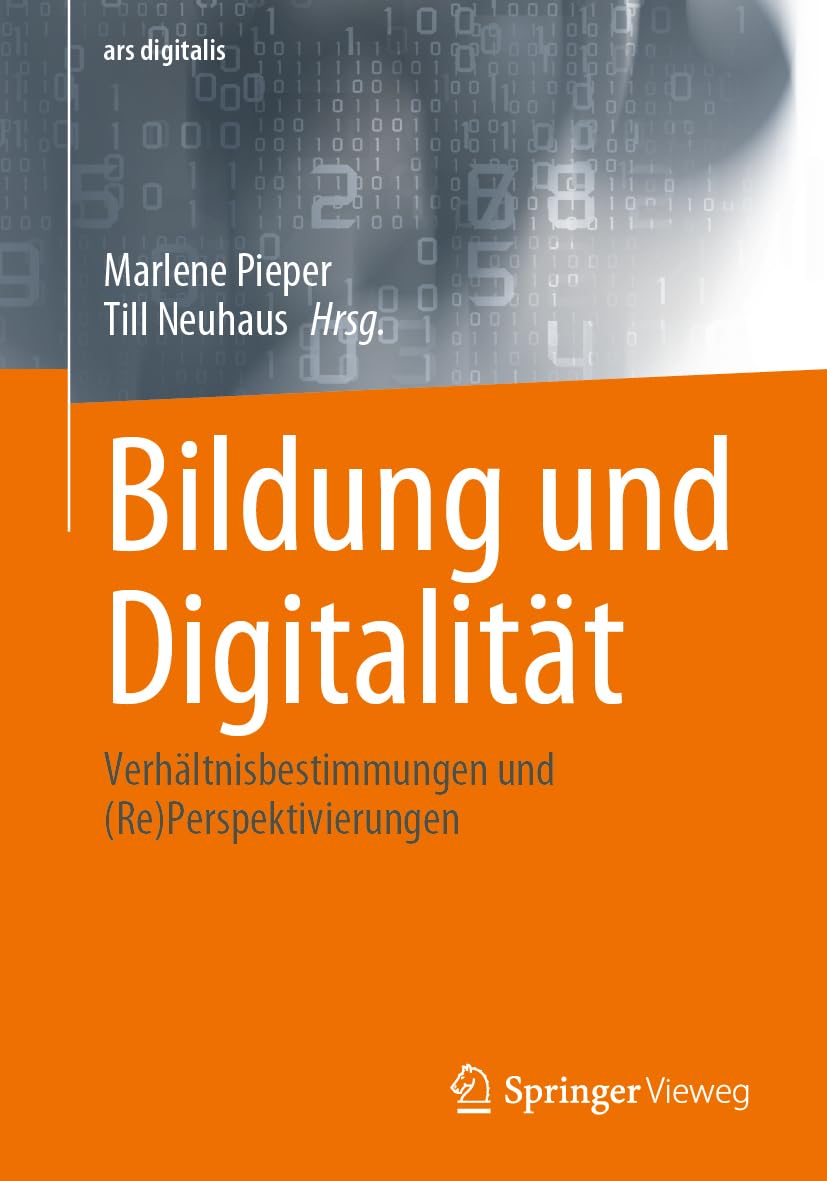Bildung und Digitalität: Verhältnisbestimmungen und (Re)Perspektivierungen (ars digitalis)