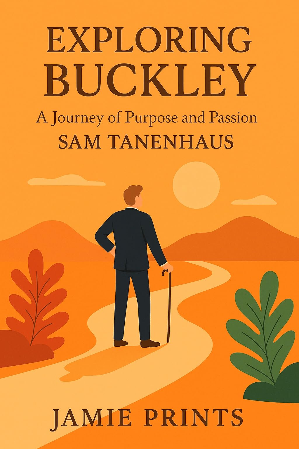 EXPLORING BUCKLEY: And A Journey Of Purpose And Passion Of Sam Tanenhaus