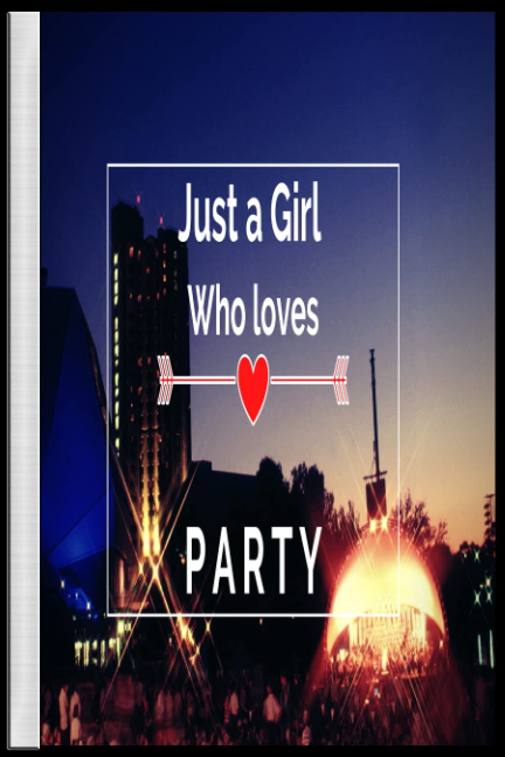 Just a girl who loves Party: Notebook Journal for Writing Notes. Perfect gifts Notebook Journal, Diary idea for Party lover Girl.