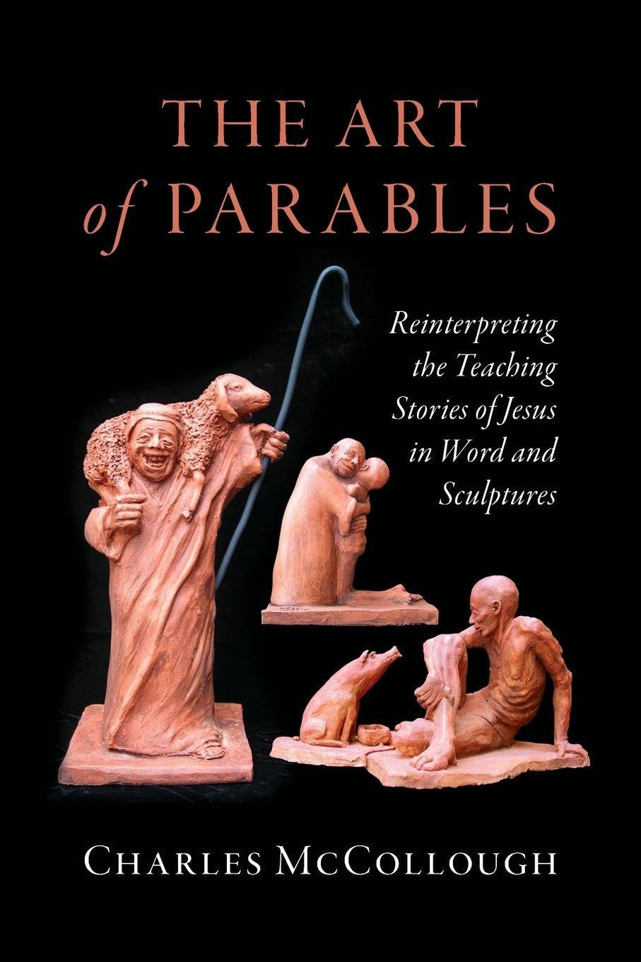 The Art of Parables: Reinterpreting the Teaching Stories of Jesus in Word and Sculptures