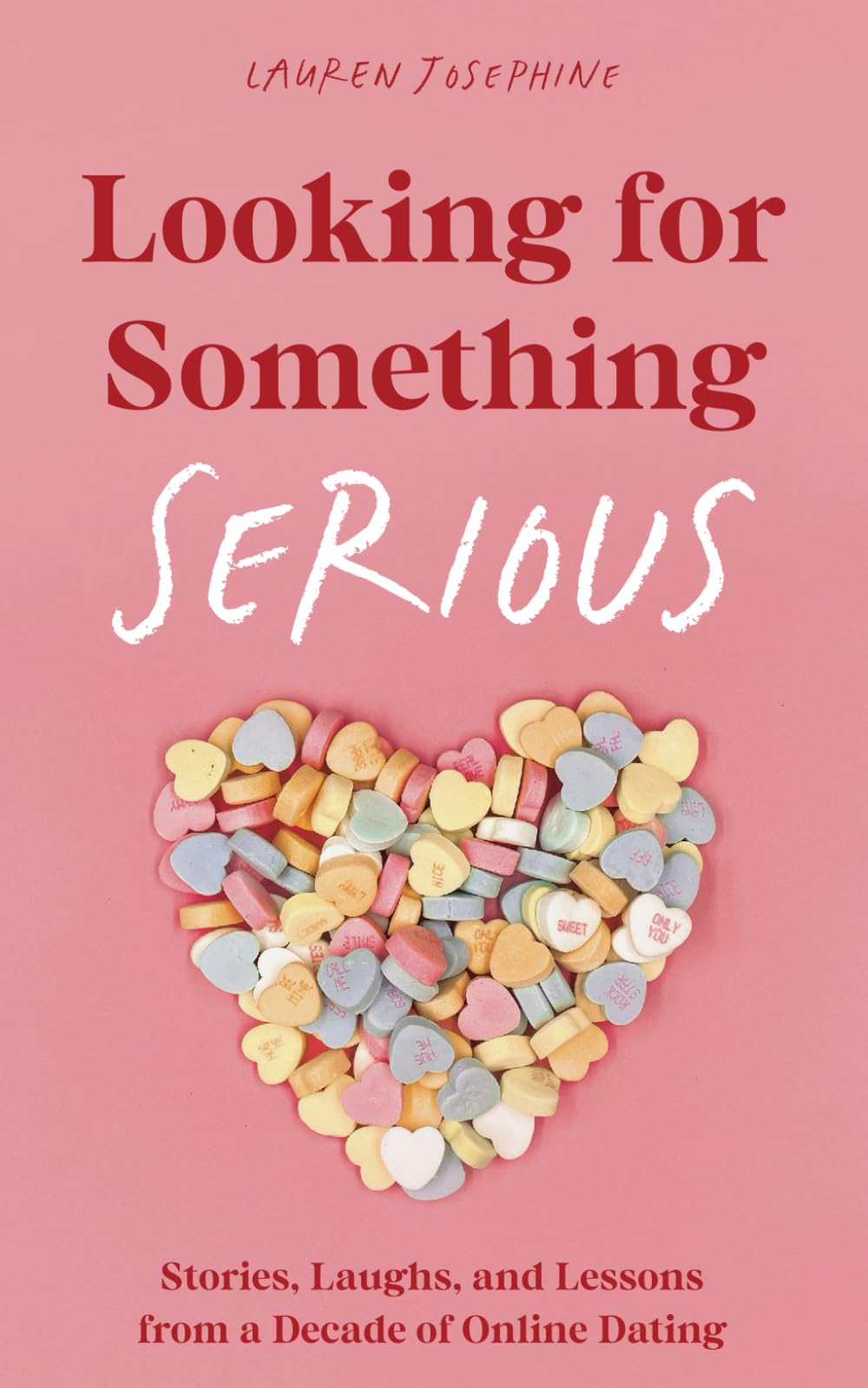 Looking for Something Serious: Stories, Laughs, and Lessons from a Decade of Online Dating
