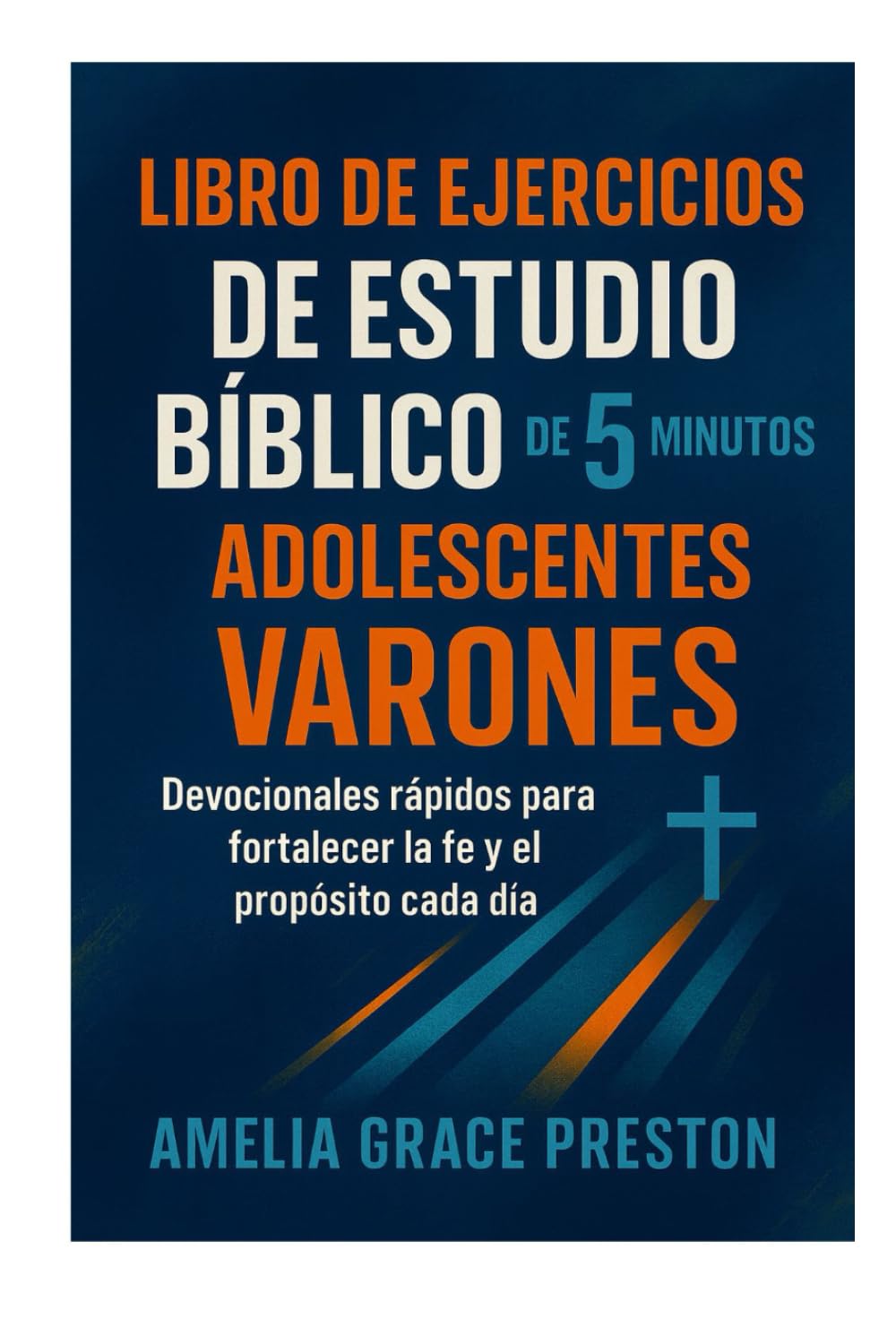 Libro de ejercicios de estudio bíblico de 5 minutos para adolescentes varones: Devocionales rápidos para fortalecer la fe y el propósito cada día