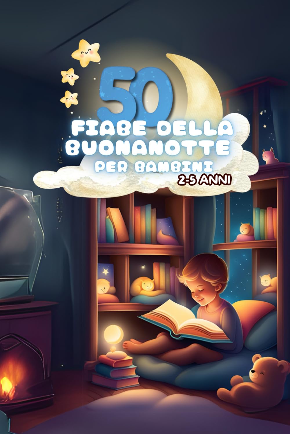 50 FIABE DELLA BUONA NOTTE: Immagina, sorridi, sogna..
