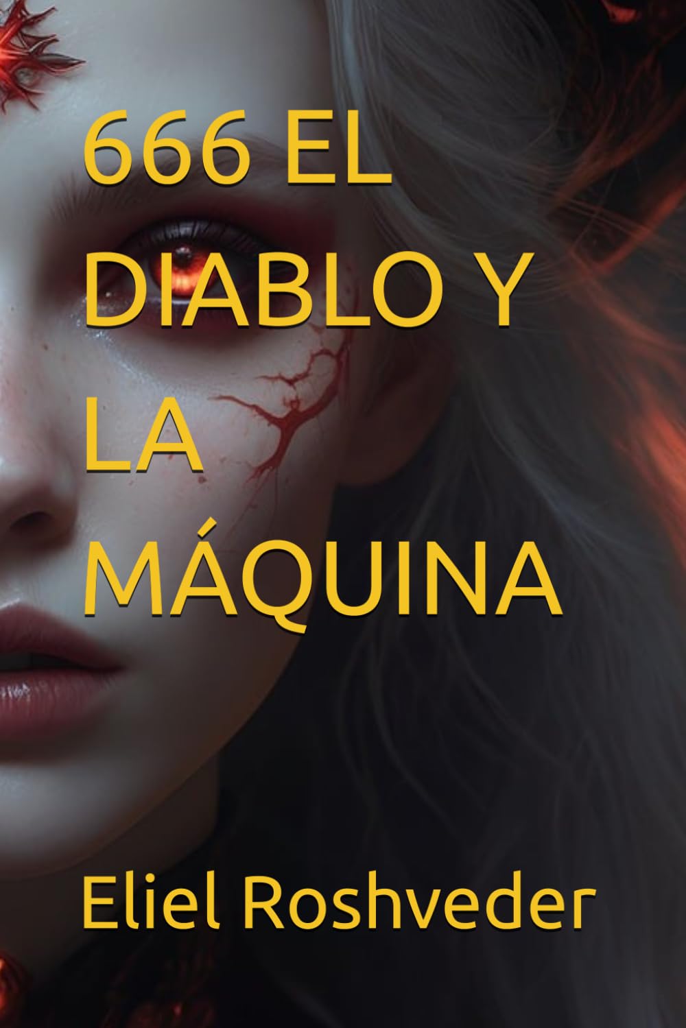 666 EL DIABLO Y LA MÁQUINA (Instrucción para el apocalipsis inminente)
