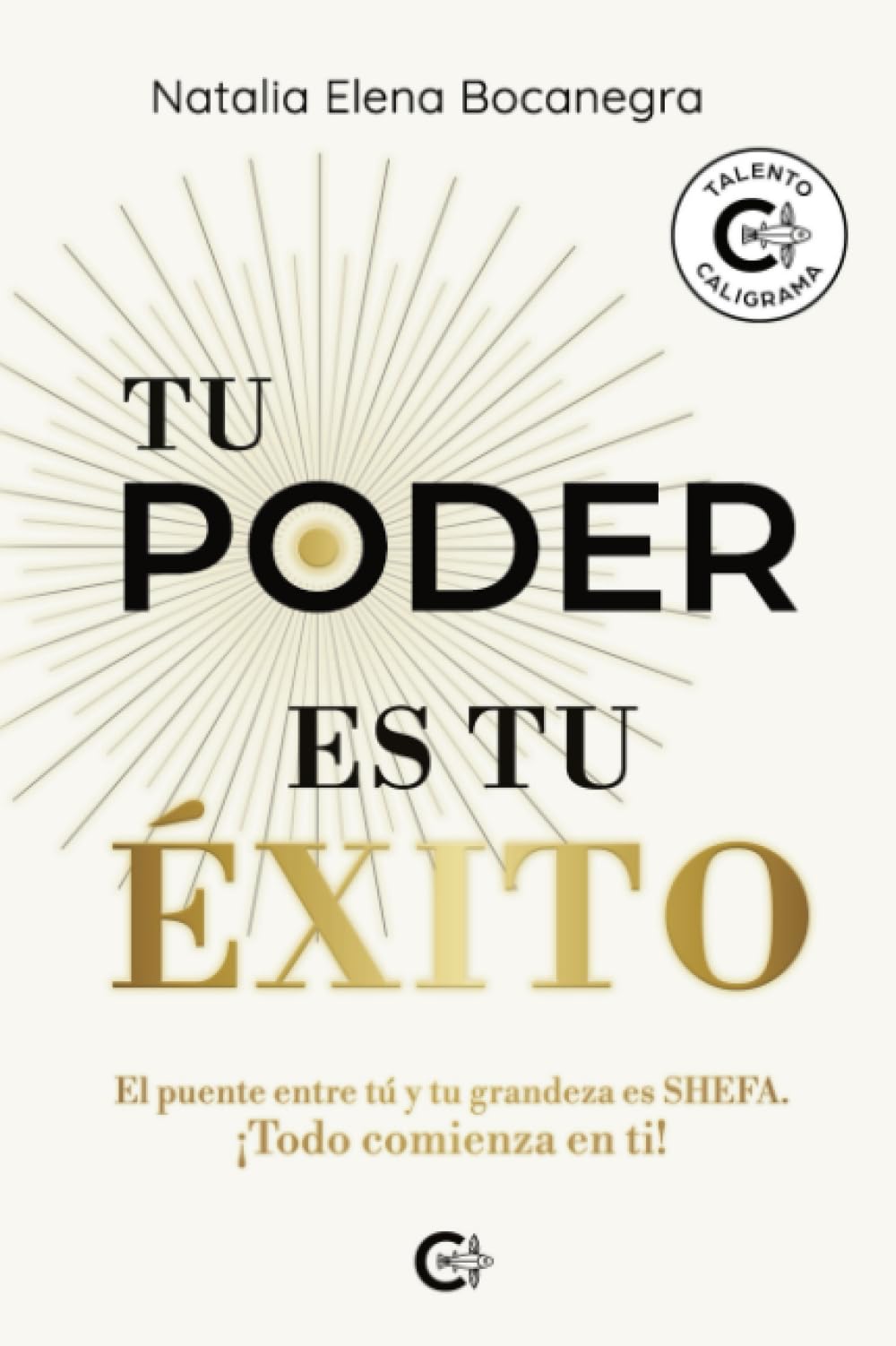 Tu poder es tu éxito: El puente entre tú y tu grandeza es SHEFA. ¡Todo comienza en ti!