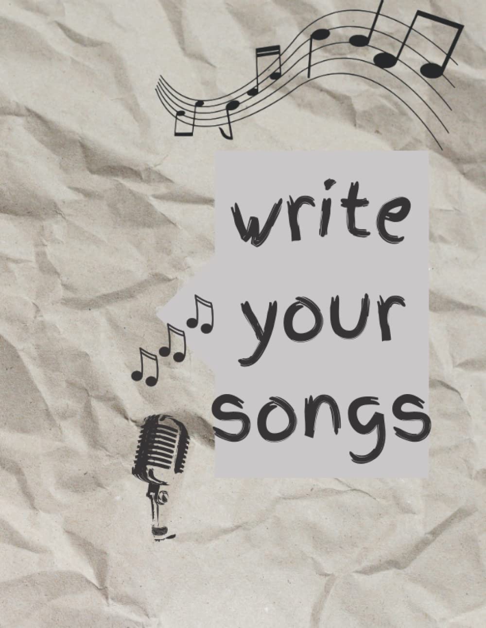 write your songs: notebook for writing your lyrics and creat songs