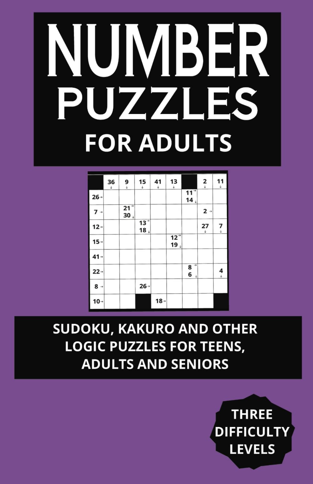 Number Puzzles for Adults: Sudoku, Kakuro and other Logic Puzzles for Teens, Adults and Seniors