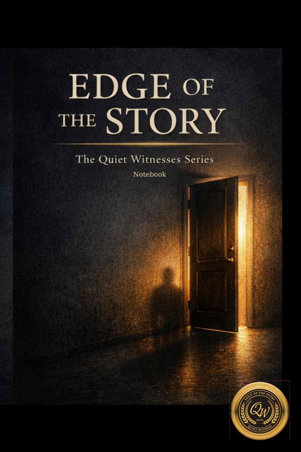 Edge of the Story: Quiet Witness Notebook (QUIET WITNESSES SERIES)