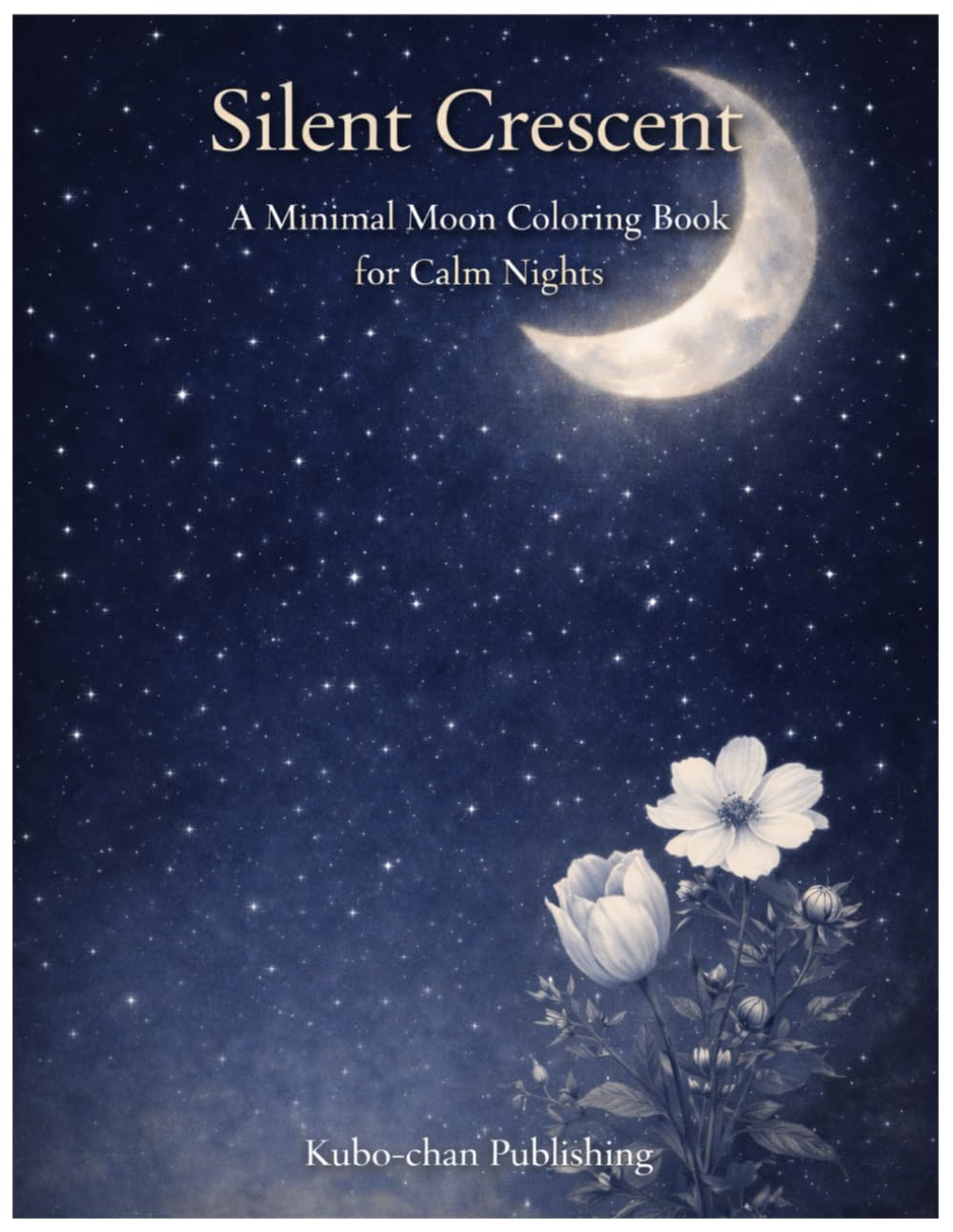 Silent Crescent A Minimal Adult Coloring Book for Quiet Nights: Gentle moon pages designed for slow, calming coloring before sleep