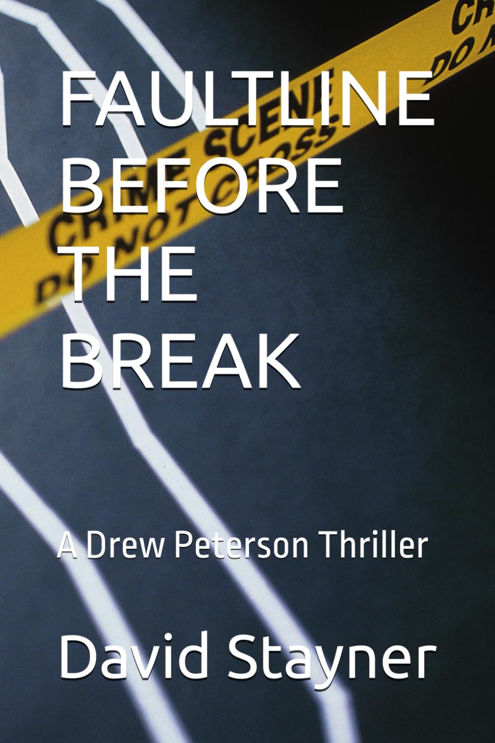 FAULTLINE BEFORE THE BREAK: A Drew Peterson Thriller