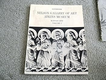 Handbook of Nelson Gallery of Art Atkins Museum, Vol. 1, Art of the Occident