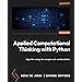 Applied Computational Thinking with Python: Design algorithmic ...