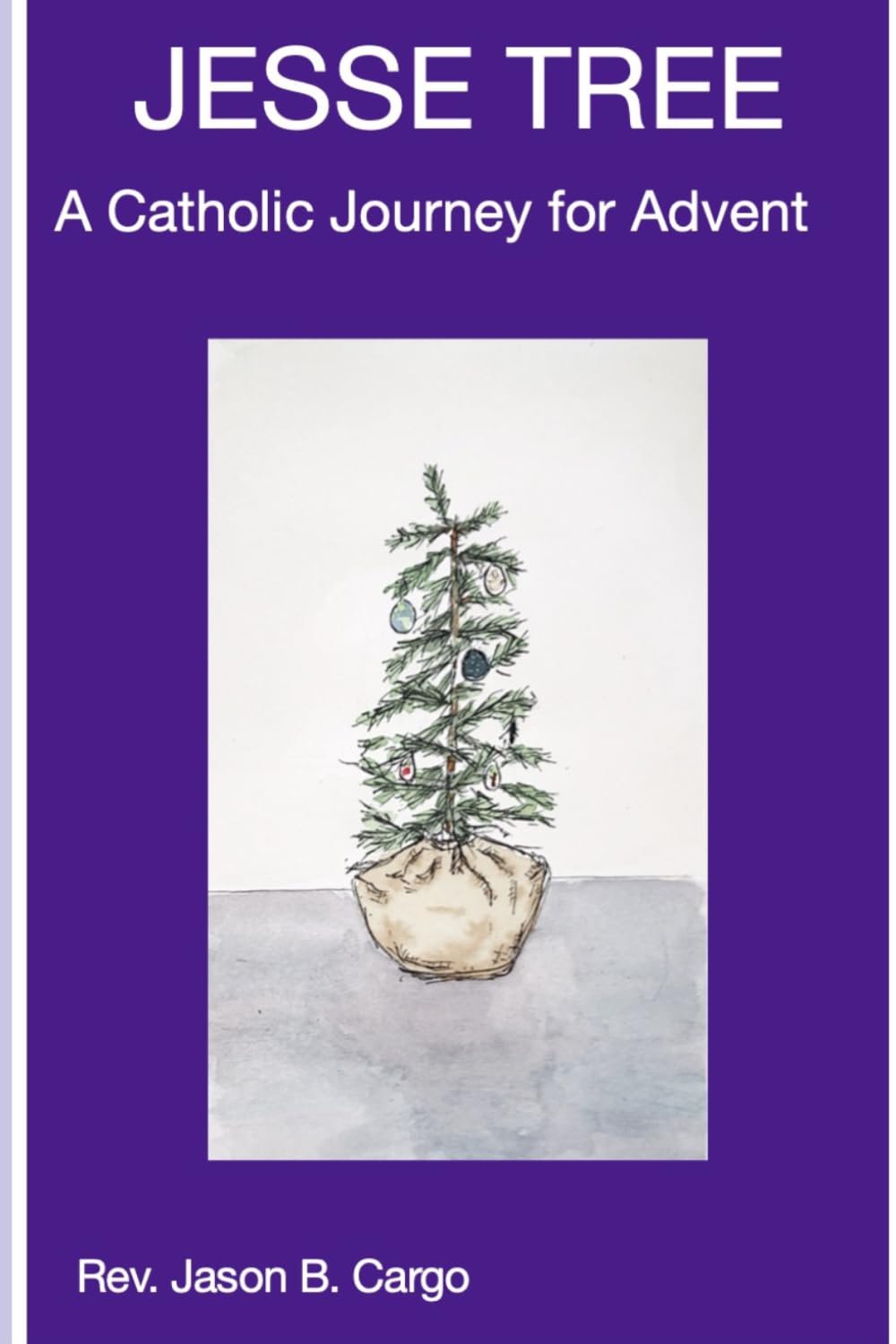 Jesse Tree: A Catholic Journey for Advent