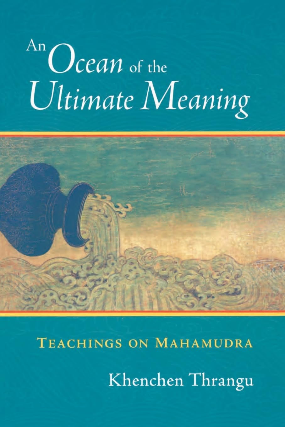 An Ocean Of The Ultimate Meaning: Teachings on Mahamudra.by Thrangu New<|