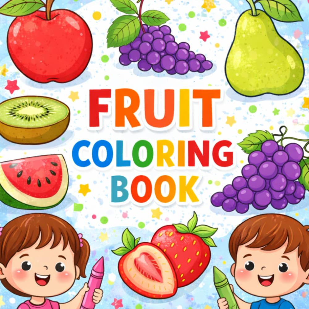 Sweet & Easy Fruit Coloring Book: Relaxing, Anti-Stress Pages for Kids & Families (Cute Fruits, Big Simple Shapes)