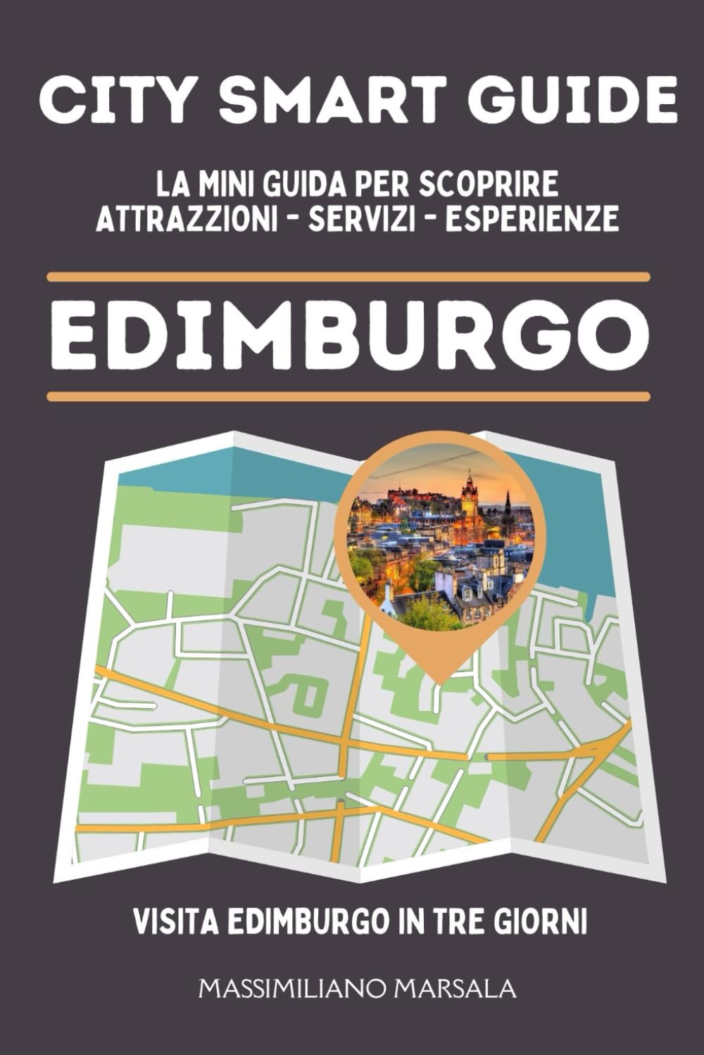 CITY SMART GUIDE EDIMBURGO. La mini guida per scoprire Attrazioni, Servizi ed Esperienze.