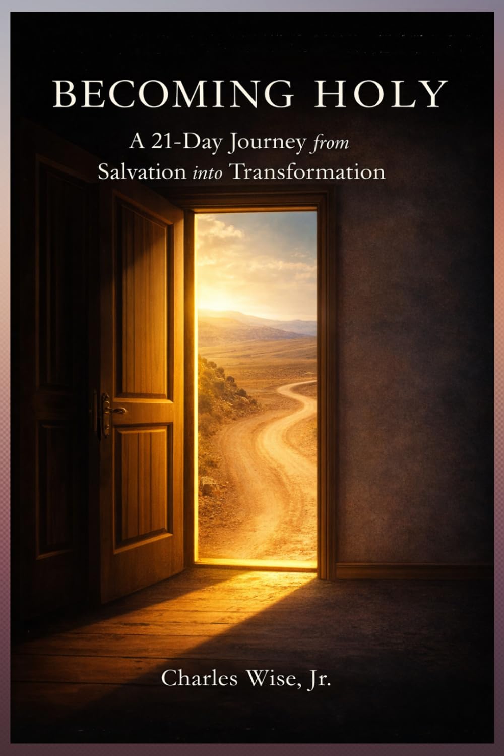 Becoming Holy: A 21-Day Journey from Salvation into Transformation (Meditationals)