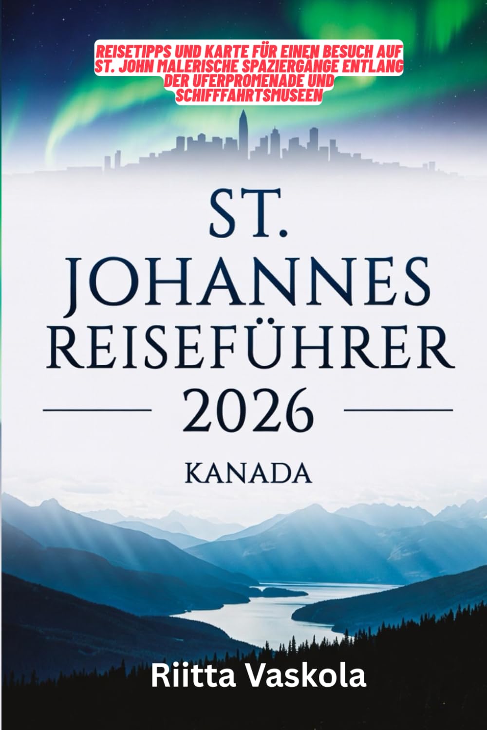 ST JOHANNES REISEFÜHRER KANADA 2026: Reisetipps und Karte für einen Besuch auf St. John Malerische Spaziergänge entlang der Uferpromenade und Schifffahrtsmuseen