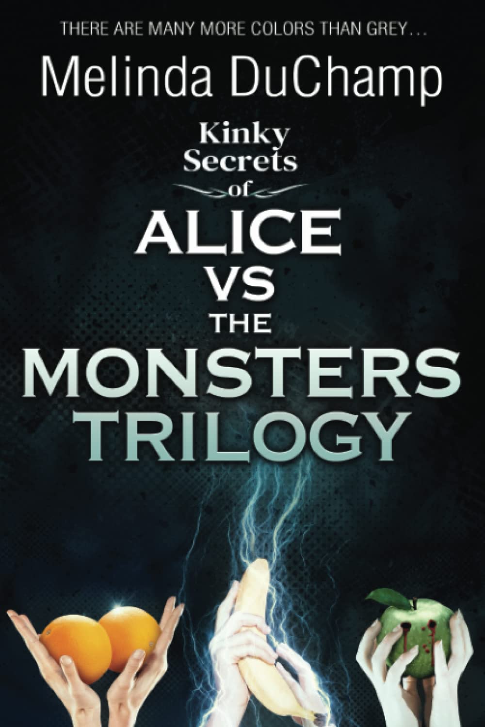 Kinky Secrets of Alice Vs the Monsters Trilogy (The Kinky Secrets Of Alice Series)
