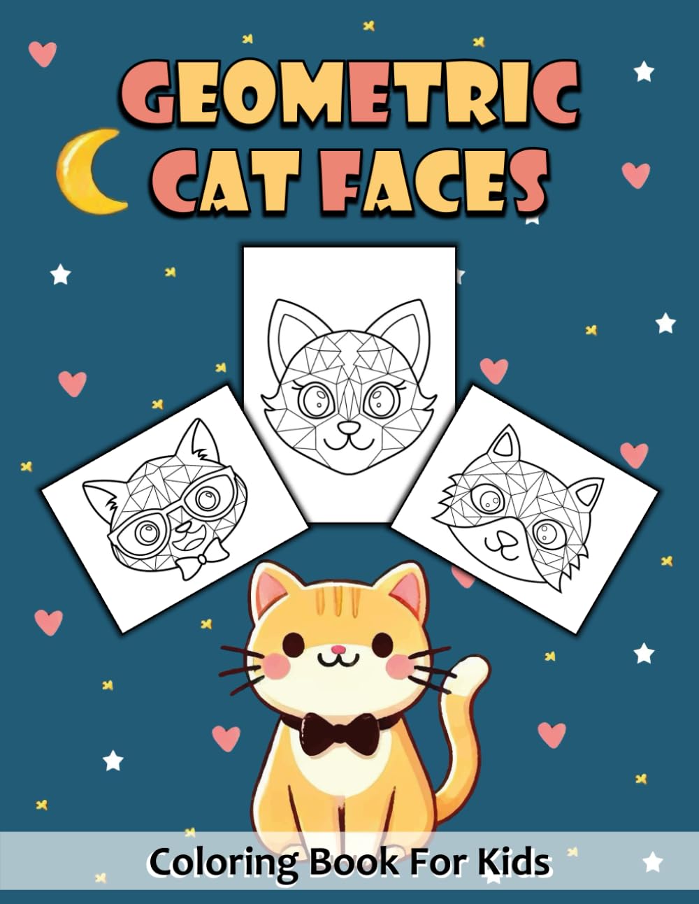 Geometric Cat Faces Coloring Book For Kids: Unique Cat Coloring Book, Cat Coloring Book Kawaii, Simple Geometric Coloring Book, Cute Animals Coloring ... For Kids, Geometric Coloring Book For Kids