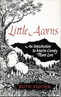Little Acorns: An Introduction to Marin County Plant Lore 0943565057 Book Cover