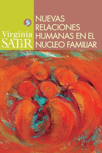 Nuevas relaciones humanas en el nucleo familiar (Virginia Satir series) (Spanish Edition)