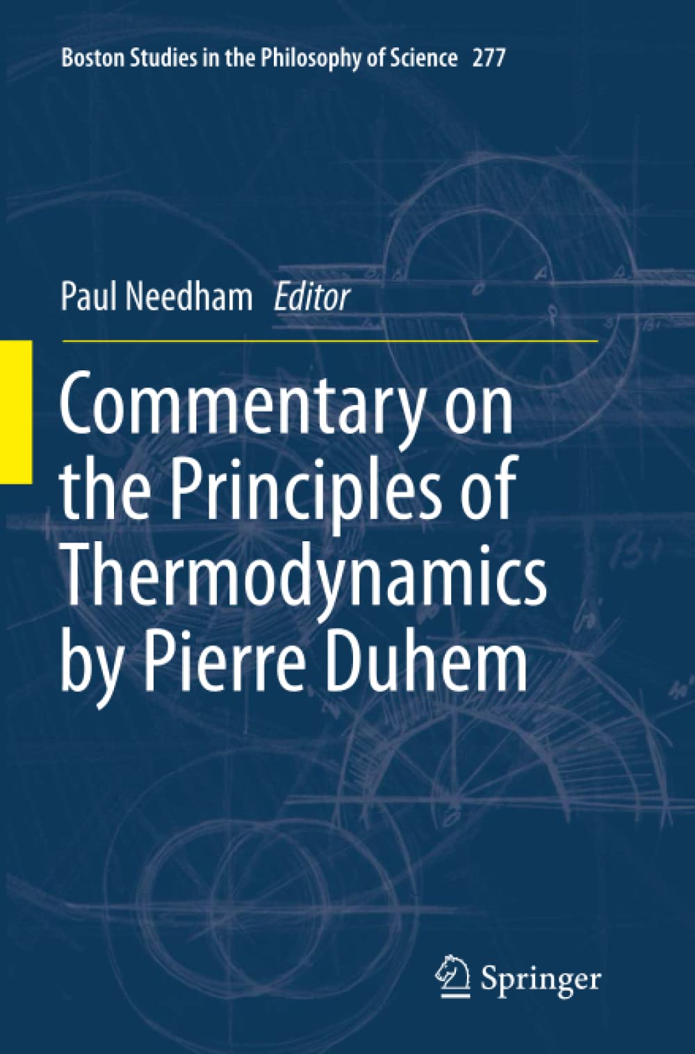 Commentary on the Principles of Thermodynamics by Pierre Duhem (Boston Studies in the Philosophy and History of Science Book 277)