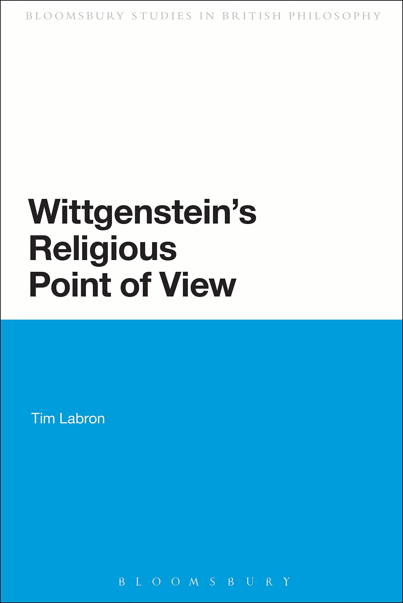Wittgenstein's Religious Point of View (Continuum Studies in British Philosophy)