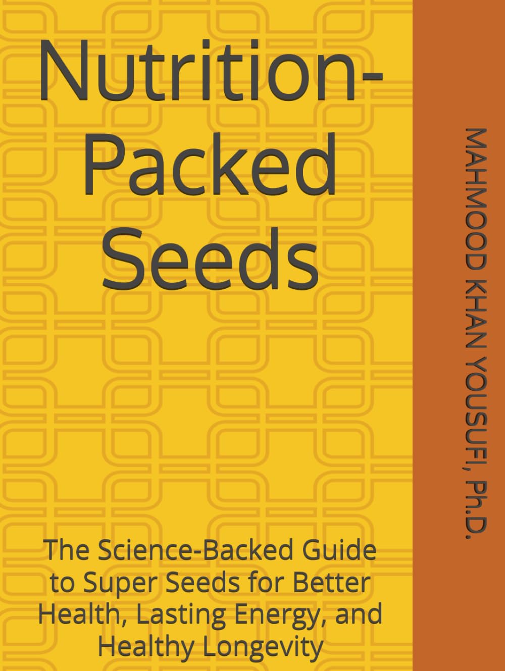 Nutrition-Packed Seeds: The Science-Backed Guide to Super Seeds for Better Health, Lasting Energy, and Healthy Longevity