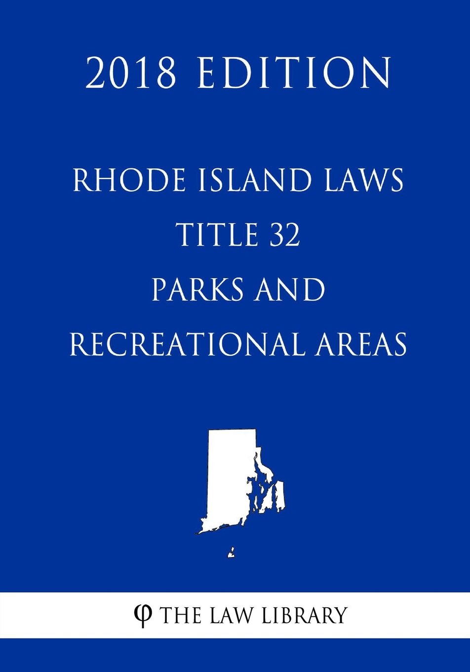 Rhode Island Laws - Title 32 - Parks and Recreational Areas (2018 Edition)