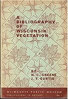 A Bibliography of Wisconsin Vegetation B002ENXDVY Book Cover