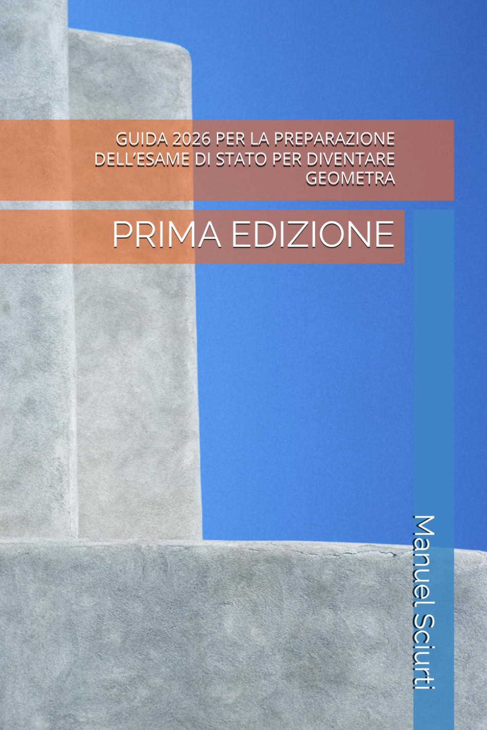 GUIDA 2026 PER LA PREPARAZIONE DELL’ESAME DI STATO PER DIVENTARE GEOMETRA: PRIMA EDIZIONE