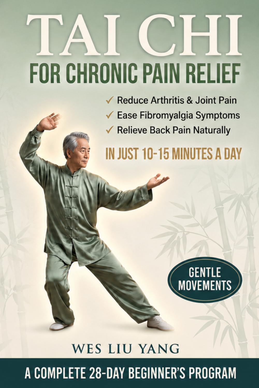 Tai Chi for Chronic Pain Relief: A Gentle 28-Day Beginner's Program to Reduce Arthritis, Fibromyalgia & Back Pain Naturally