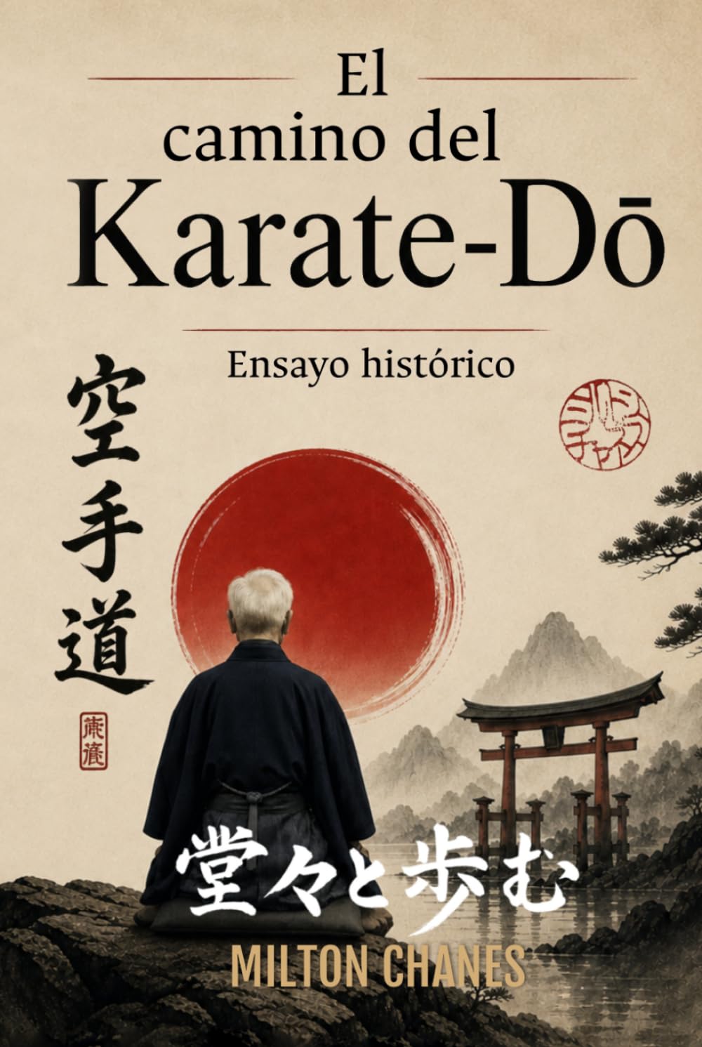 El camino del Karate-DO: Ensayo histórico (Trilogía "Caminar Erguido")